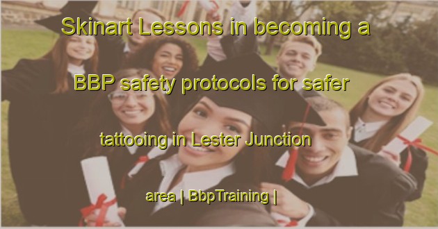 Skinart Lessons in becoming a BBP safety protocols for safer tattooing in Lester Junction area | BbpTraining | BbpClasses | SkinartTraining-United States